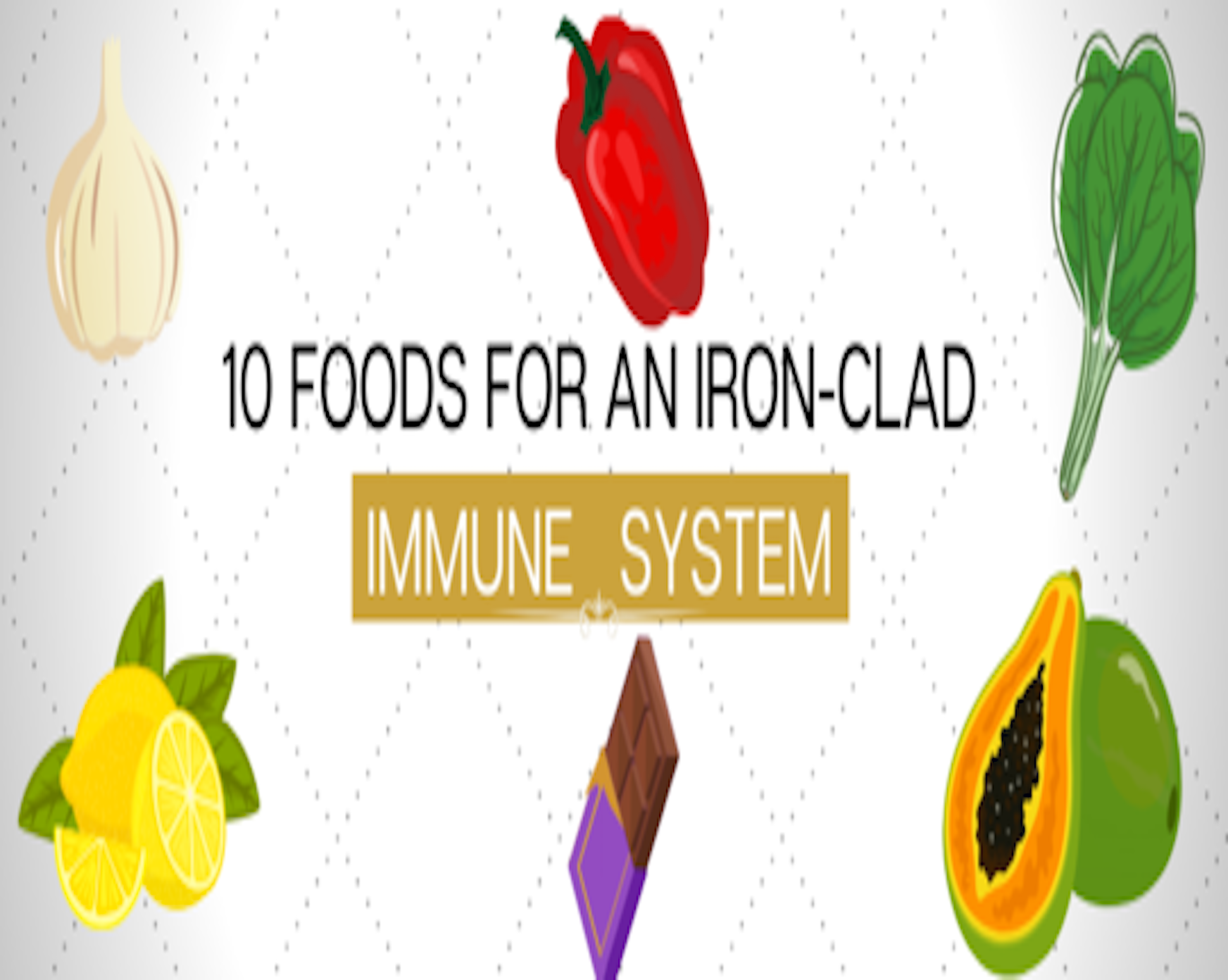 10 FOODS FOR AN IRON-CLAD IMMUNE SYSTEM
